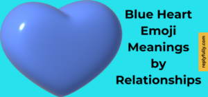 What Does the Blue Heart Emoji Mean: Meanings by Relationships