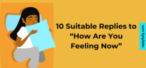 how are you feeling now reply in english